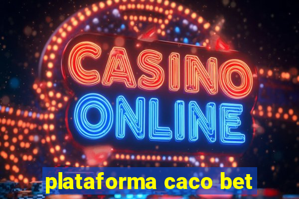 plataforma caco bet